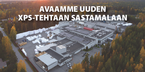 Investoimme Sastamalaan – uusi XPS-tehdas vastaa kasvaneeseen kysyntään