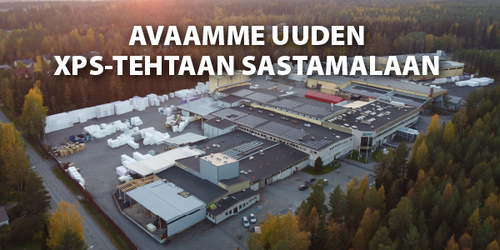 Investoimme Sastamalaan – uusi XPS-tehdas vastaa kasvaneeseen kysyntään
